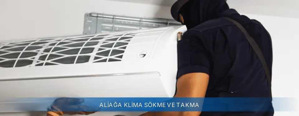Aliağa İlçemi Sigma Klima Sökme ve Takma
